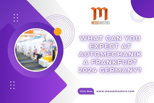 What Can You Expect at Automechanika Frankfurt 2024 Germany?