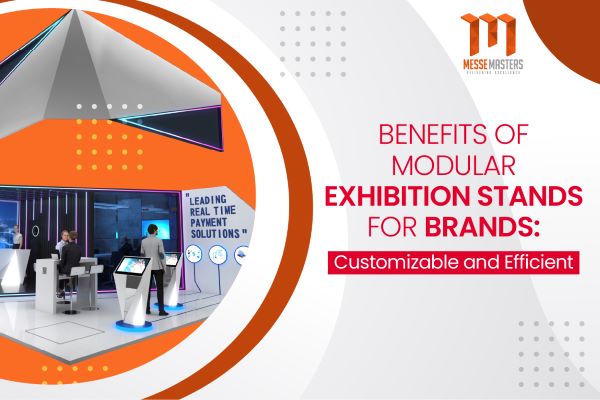 Benefits of Modular Exhibition Stands for Brands: Customizable and Efficient